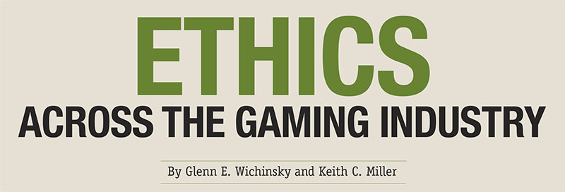 ETHICS ACROSS THE GAMING INDUSTRY by Glenn E. Wichinsky and Keith C. Miller